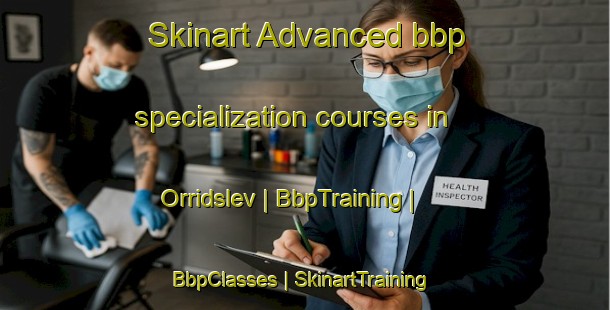Skinart Advanced bbp specialization courses in Orridslev | BbpTraining | BbpClasses | SkinartTraining-Denmark